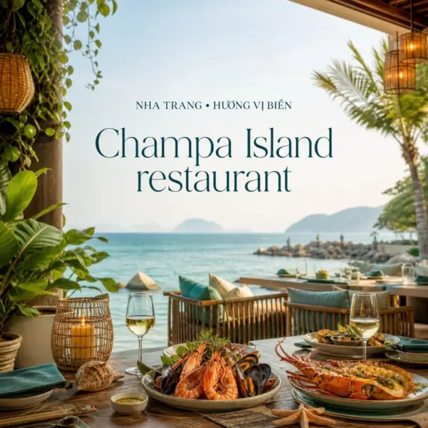 Khám phá không gian và ẩm thực tại Champa Island restaurant