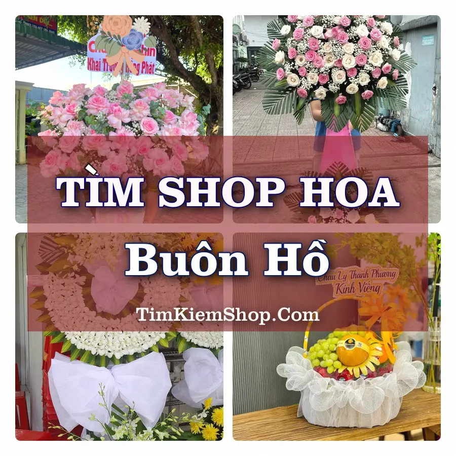 Tìm Shop Hoa Tươi tại Buôn Hồ (Cũ)