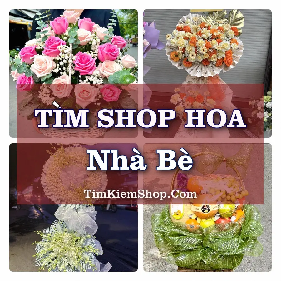 Tìm Shop Hoa Tươi tại Nhà Bè (Cũ)