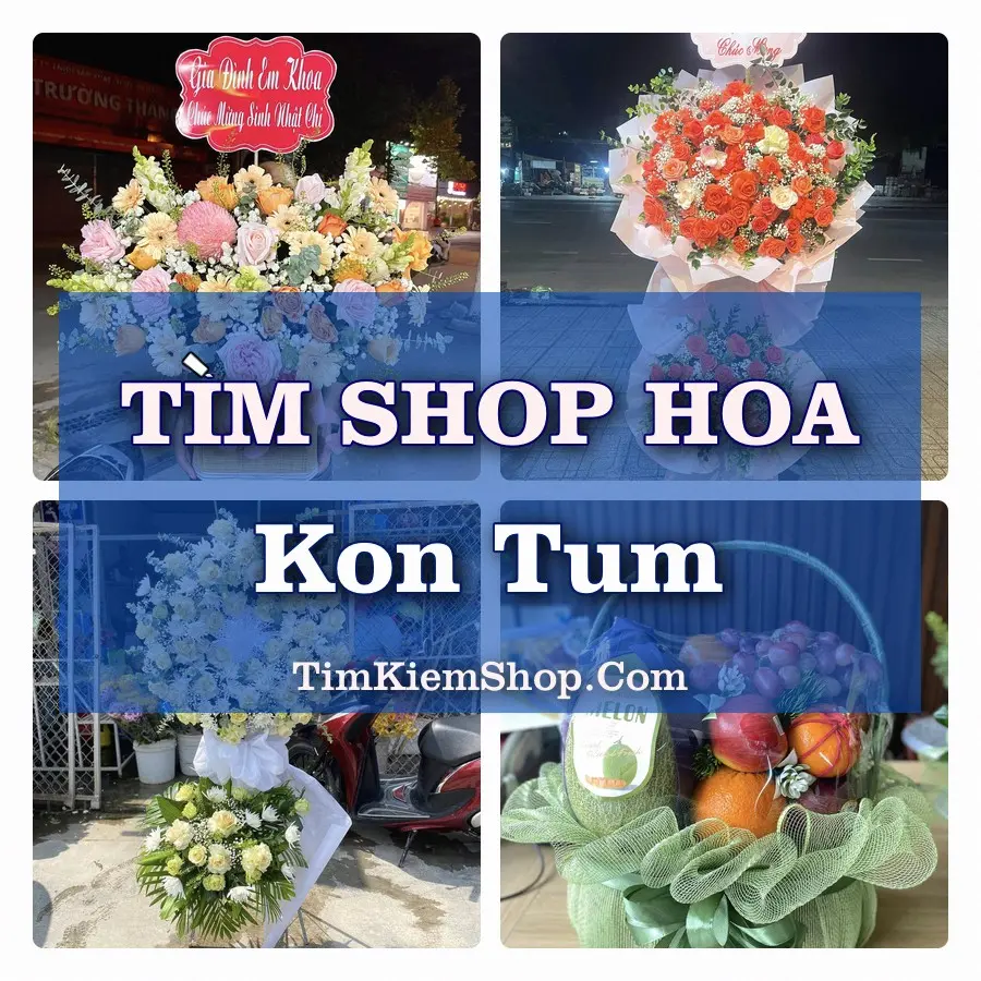 Tìm Shop Hoa Tươi Tại Phường Kon Tum Quảng Ngãi