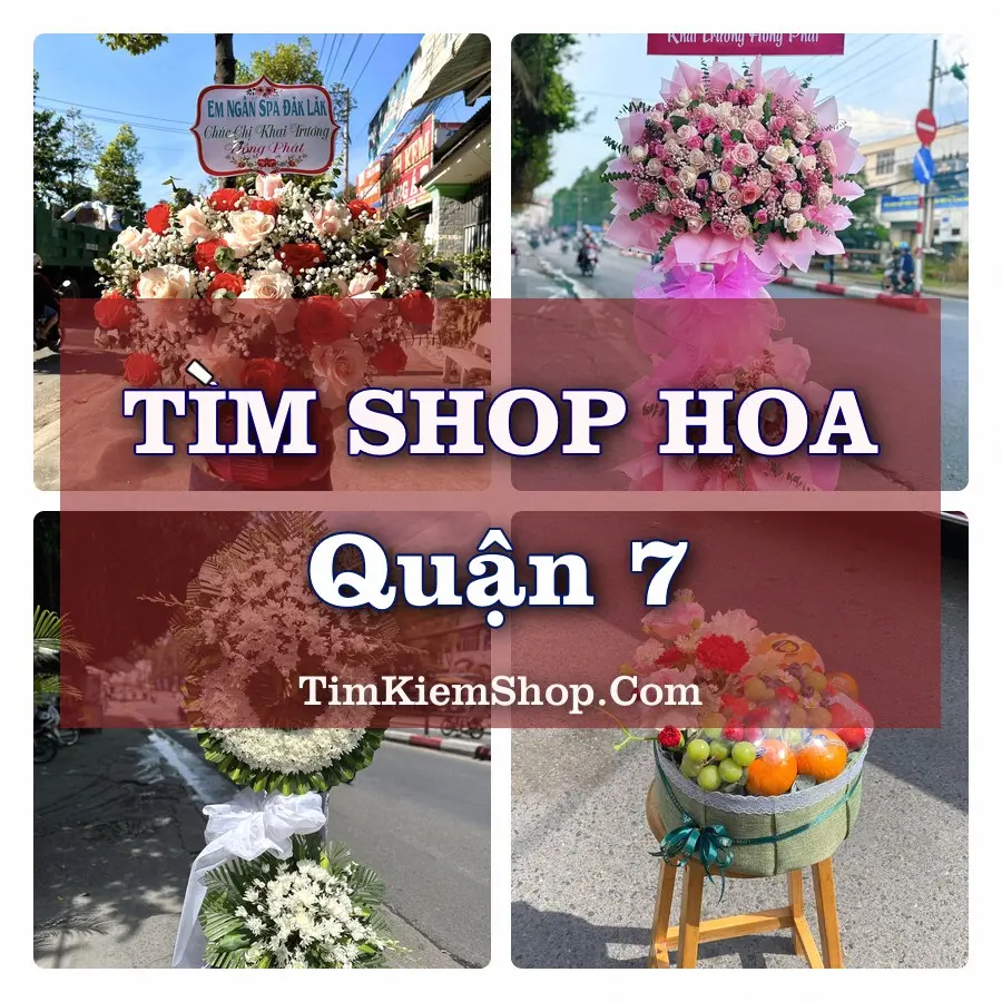 Tìm Shop Hoa Tươi tại Quận 7 (Cũ)