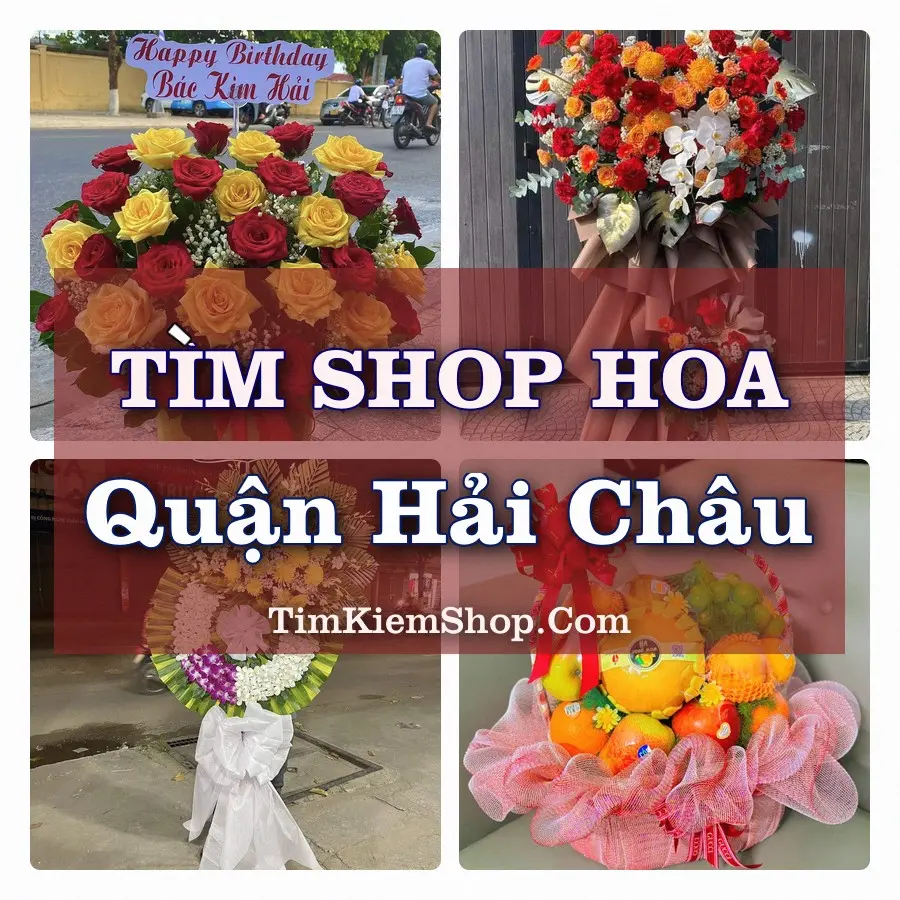 Tìm Shop Hoa Tươi tại Quận Hải Châu (Cũ)