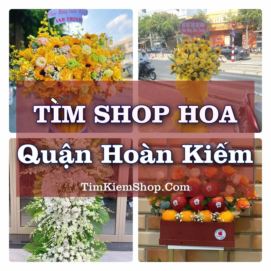Tìm Shop Hoa Tươi tại Quận Hoàn Kiếm (Cũ)