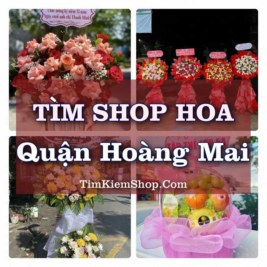 Tìm Shop Hoa Tươi tại Quận Hoàng Mai (Cũ)