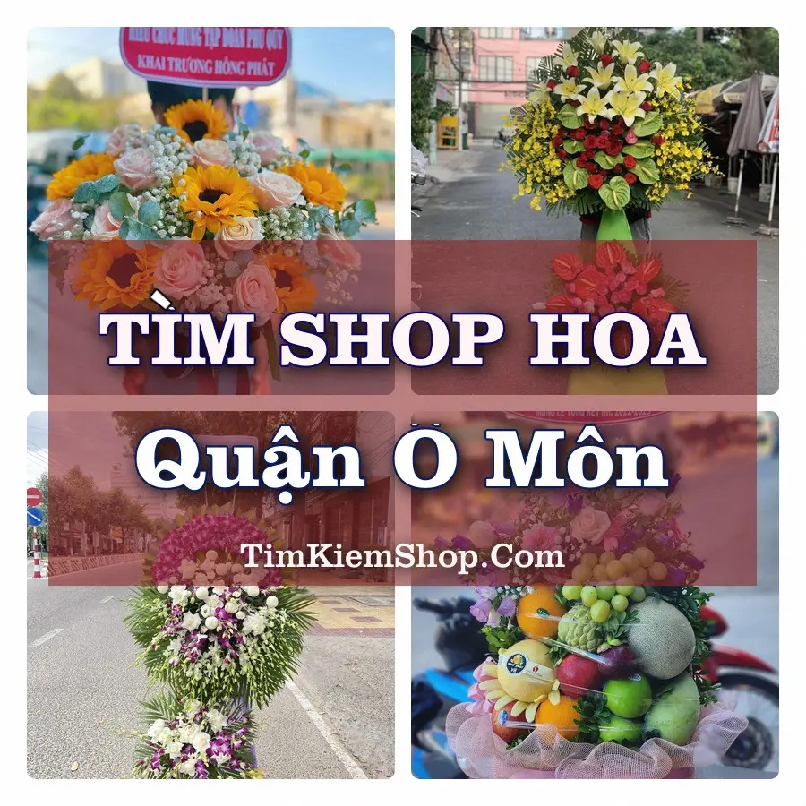 Tìm Shop Hoa Tươi tại Quận Ô Môn (Cũ)