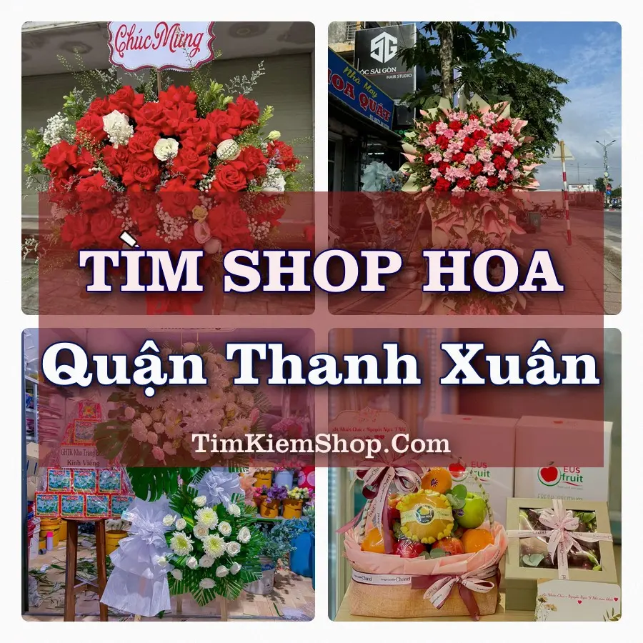 Tìm Shop Hoa Tươi tại Quận Thanh Xuân (Cũ)