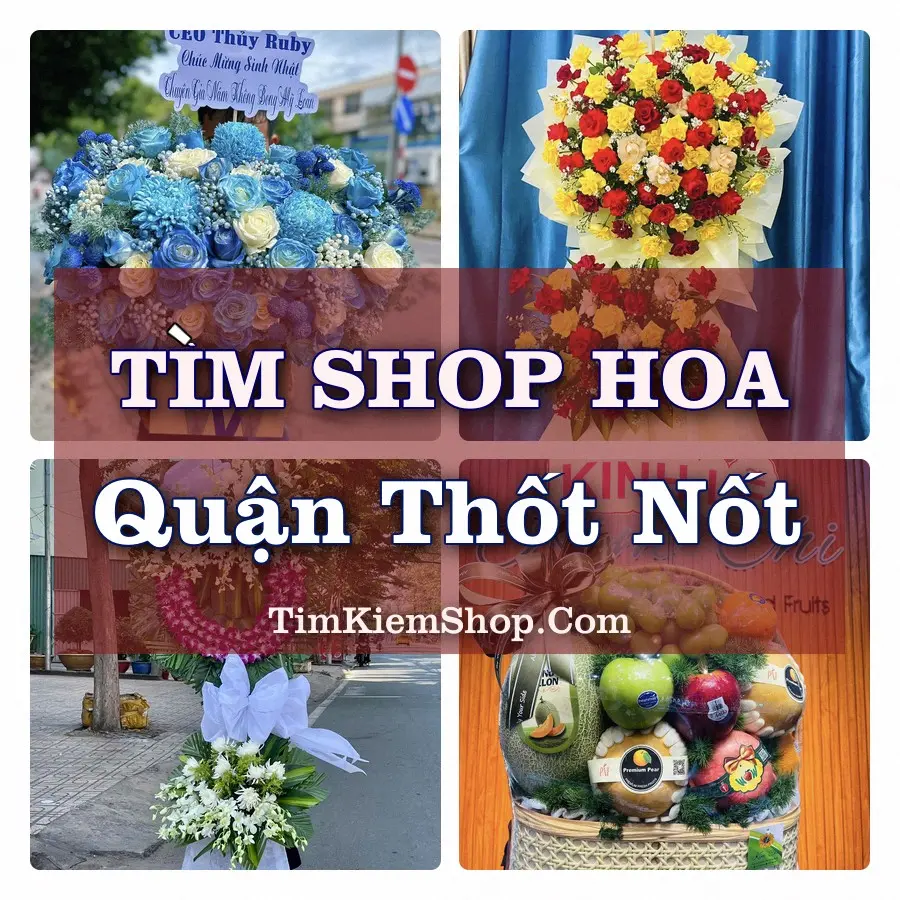 Tìm Shop Hoa Tươi tại Quận Thốt Nốt (Cũ)