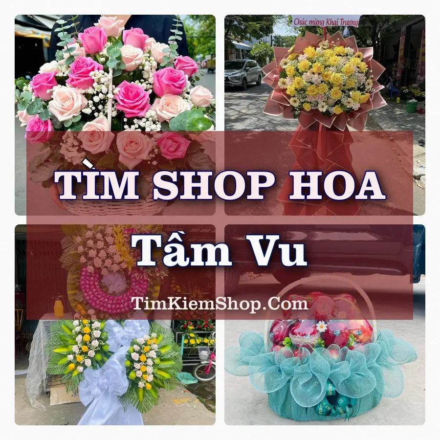 Tìm Shop Hoa Tươi tại Tầm Vu (Cũ)