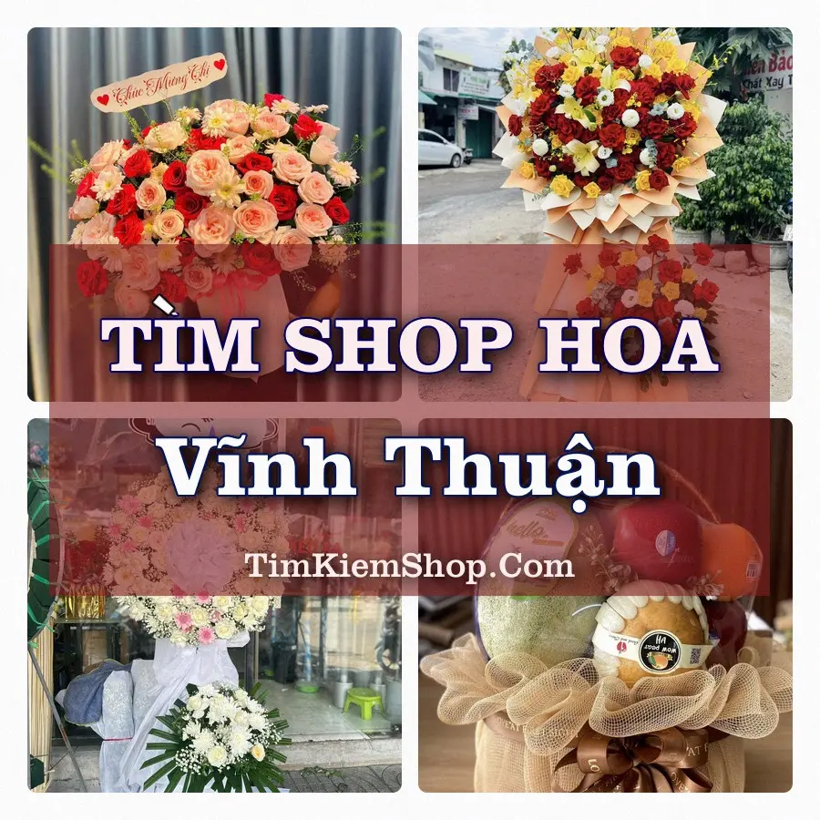 Tìm Shop Hoa Tươi tại Vĩnh Thuận (Cũ)