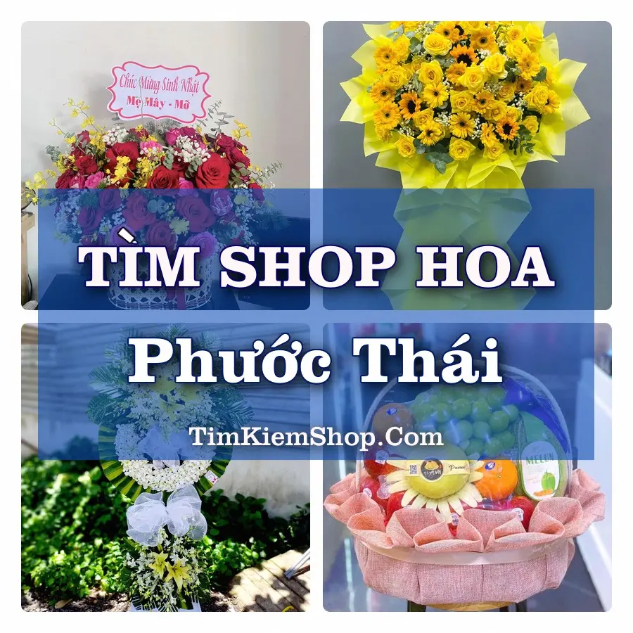 Tìm Shop Hoa Tươi Tại Xã Phước Thái Đồng Nai